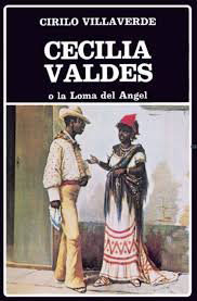 Novela Cecilia Valdés, de Cirilo Villaverde.