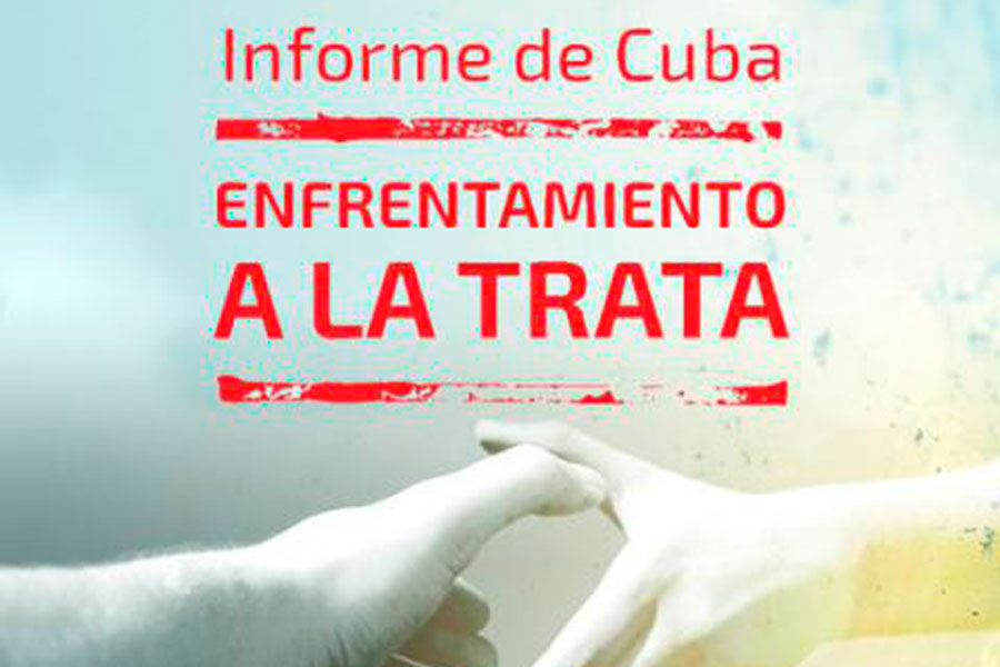 Informe de Cuba sobre enfrentamiento a la trata de personas.